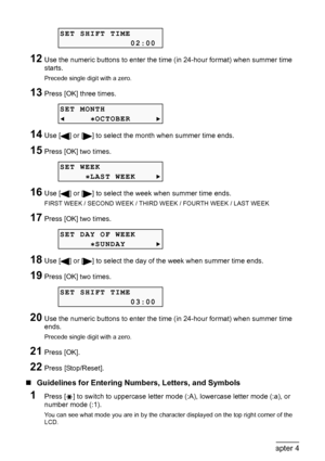 Page 70
68Chapter 4Faxing
12Use the numeric buttons to enter the time (in 24-hour format) when summer time 
starts.
Precede single digit with a zero.
13Press [OK] three times.
14Use [ ] or [ ] to select the month when summer time ends.
15Press [OK] two times.
16Use [ ] or [ ] to select the week when summer time ends.
FIRST WEEK / SECOND WEEK / THIRD WEEK / FOURTH WEEK / LAST WEEK
17Press [OK] two times.
18Use [ ] or [ ] to select the day of the week when summer time ends.
19Press [OK] two times.
20Use the...