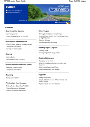 Page 2How to Use This Manual
Printing This Manual
MP-2233-V1.00
Advanced Guide
Contents
Overview of the Machine
Main Components
How to Navigate Menus on the LCD
Printing from a Memory Card
Printing Photos Saved on the Memory Card
Using Various Functions
Inserting the Memory Card
Copying
Making Copies
Using Various Copy Functions
Printing Photos from Printed Photos
Reprinting Printed Photos
Using Various Functions
Scanning
Saving Scanned Data
Printing from Your Computer
Printing Photos (Easy-PhotoPrint EX)...