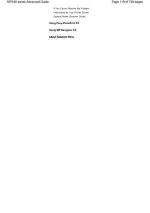 Page 119If You Cannot Resolve the Problem
Instructions for Use (Printer Driver)
General Notes (Scanner Driver)
Using Easy-PhotoPrint EX
Using MP Navigator EX
About Solution Menu
Page 119 of 758 pages MP540 series Advanced Guide
 