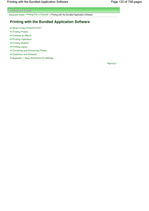 Page 132Advanced Guide > Printing from a Computer > Printing with the Bundled Application Software
Printing with the Bundled Application Software
What Is Easy-PhotoPrint EX?
Printing Photos
Creating an Album
Printing Calendars
Printing Stickers
Printing Layout
Correcting and Enhancing Photos
Questions and Answers
Appendix 1: Easy-PhotoPrint EX Settings
Page top
Page 132 of 758 pages Printing with the Bundled Application Software
 