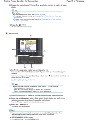 Page 15(3) Repeat the procedures of (1) and (2) to specify the number of copies for each
photo.
 Note
Other options
 To change the display of photos, see Changing the Display.
 To crop a part of photo (Trimming), see Cropping a Part of Photo / Searching Photos by a
Specified Date.
 To search photos by a specified date (Search), see Cropping a Part of Photo / Searching
Photos by a Specified Date.
(4) Press the OK button.
The print confirmation screen appears.
4.Start printing.
(1) Confirm the page size, media...