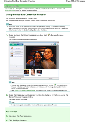 Page 173Advanced Guide > Printing from a Computer > Printing with the Bundled Application Software > Correcting andEnhancing Photos
 > Using the Red-Eye Correction Function
Using the Red-Eye Correction Function
You can correct red eyes caused by a camera flash.
You can perform the Red-Eye Correction function either automatically or manually.
Note
Photo Print allows you to automatically correct red eyes when printing. To correct automatically,
select Enable Auto Photo Fix in Color correction for printing on the...
