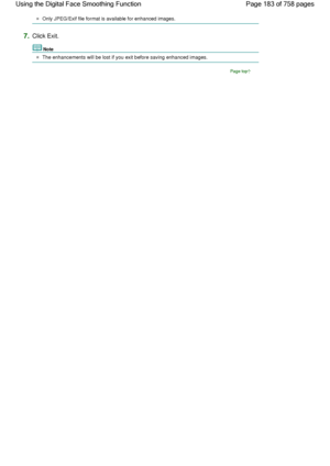 Page 183Only JPEG/Exif file format is available for enhanced images.
7.Click Exit.
Note
The enhancements will be lost if you exit before saving enhanced images.
Page top
Page 183 of 758 pages Using the Digital Face Smoothing Function
 