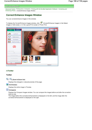 Page 188Advanced Guide > Printing from a Computer > Printing with the Bundled Application Software > Correcting andEnhancing Photos > Correct/Enhance Images Window
Correct/Enhance Images Window
You can correct/enhance images in this window.
To display the Correct/Enhance Images window, click 
 (Correct/Enhance Images) in the Select
Images or Edit screen, or in the Layout/Print screen of Photo Print.
(1)Toolbar
Toolbar
 (Zoom In/Zoom Out)
Displays the enlarged or reduced preview of the page.
 (Full Screen)...