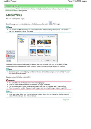 Page 215Advanced Guide > Printing from a Computer > Printing with the Bundled Application Software > Appendix 1: Easy-PhotoPrint EX Settings > Adding Photos
Adding Photos
You can add images to pages.
Select the page you want to add photos in the Edit screen, then click  (Add Image).
Note
The screens for Album printing are used as examples in the following descriptions. The screens
may vary depending on what you create.
Select the folder containing the image you want to add from the folder tree area on the left...