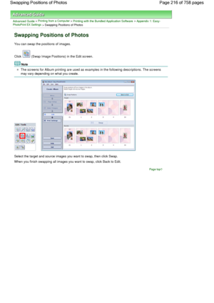 Page 216Advanced Guide > Printing from a Computer > Printing with the Bundled Application Software > Appendix 1: Easy-PhotoPrint EX Settings > Swapping Positions of Photos
Swapping Positions of Photos
You can swap the positions of images.
Click  (Swap Image Positions) in the Edit screen.
Note
The screens for Album printing are used as examples in the following descriptions. The screens
may vary depending on what you create.
Select the target and source images you want to swap, then click Swap.
When you finish...