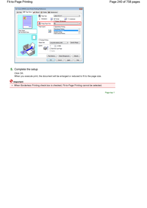 Page 2405.Complete the setup 
Click OK.
When you execute print, the document will be enlarged or reduced to fit to the page size. 
Important 
When Borderless Printing check box is checked, Fit-to-Page Printing cannot be selected. 
Page top
Page 240 of 758 pages Fit-to-Page Printing
 