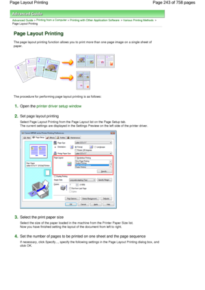 Page 243Advanced Guide > Printing from a Computer > Printing with Other Application Software > Various Printing Methods >
Page Layout Printing 
Page Layout Printing 
The page layout printing function allows you to print more than one page image on a single sheet of
paper. 
The procedure for performing page layout printing is as follows: 
1.Open the printer driver setup window
2.Set page layout printing 
Select Page Layout Printing from the Page Layout list on the Page Setup tab.
The current settings are...