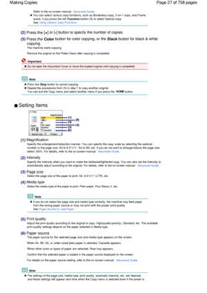 Page 27Refer to the on-screen manual: Advanced Guide.
 You can select various copy functions, such as Borderless copy, 2-on-1 copy, and Frame
erase, if you press the left Function button (A) to select Special copy.
See Using Various Copy Functions.
(2) Press the [+] or [-] button to specify the number of copies.
(3) Press the Color button for color copying, or the Black button for black & white
copying.
The machine starts copying.
Remove the original on the Platen Glass after copying is completed.
 Important...