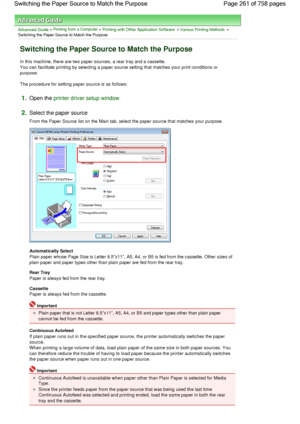 Page 261Advanced Guide > Printing from a Computer > Printing with Other Application Software > Various Printing Methods >
Switching the Paper Source to Match the Purpose 
Switching the Paper Source to Match the Purpose 
In this machine, there are two paper sources, a rear tray and a cassette.
You can facilitate printing by selecting a paper source setting that matches your print conditions or
purpose. 
The procedure for setting paper source is as follows: 
1.Open the printer driver setup window
2.Select the...