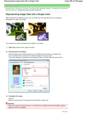 Page 288Advanced Guide > Printing from a Computer > Printing with Other Application Software > Changing the Print Quality and
Correcting Image Data > Representing Image Data with a Single Color 
Representing Image Data with a Single Color 
With the Monochrome Effects function, you can benefit from coloring effects such as changing a
photograph to a sepia tone image. 
The procedure for performing Monochrome Effects is as follows: 
1.Open the printer driver setup window
2.Set Monochrome Effects 
Check the...