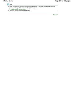 Page 306Note
When you press the right Function button while Preview is displayed on the screen, you can
preview an image of the printout on the preview screen.
Displaying the Preview Screen
To cancel copying, press the Stop button.
Page top
Page 306 of 758 pages Making Copies
 