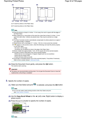 Page 32(A) To load four photos on the Platen Glass
(B) To load two photos on the Platen Glass
 Note
 Place the photo(s) at least 0.4 inches / 10 mm away from and in square with the edges ofthe Platen Glass.
 When loading two or more photos at the same time, place them at least 0.4 inches / 10 mm
apart from each other. If photos are placed closer, they may be scanned as a singleimage.
 The Skew Correction function automatically compensates for photos placed at an angle of
up to approximately 10 degrees.
 Slanted...