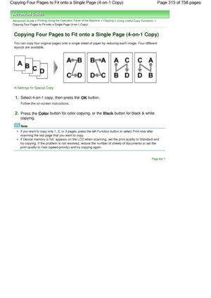 Page 315Advanced Guide > Printing Using the Operation Panel of the Machine > Copying > Using Useful Copy Functions >
Copying Four Pages to Fit onto a Single Page (4-on-1 Copy)
Copying Four Pages to Fit onto a Single Page (4-on-1 Copy)
You can copy four original pages onto a single sheet of paper by reducing each image. Four different
layouts are available.
Settings for Special Copy
1.Select 4-on-1 copy, then press the OK button.
Follow the on-screen instructions.
2.Press the Color button for color copying, or...