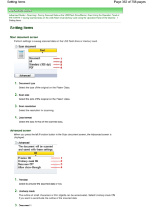 Page 362Advanced Guide > Scanning > Saving Scanned Data on the USB Flash Drive/Memory Card Using the Operation Panel of
the Machine > Saving Scanned Data on the USB Flash Drive/Memory Card Using the Operation Panel of the Machine >
Setting Items
Setting Items
Scan document screen
Perform settings in saving scanned data on the USB flash drive or memory card.
1.Document type
Select the type of the original on the Platen Glass.
2.Scan size
Select the size of the original on the Platen Glass.
3.Scan resolution...