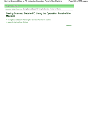 Page 365Advanced Guide > Scanning > Saving Scanned Data to PC Using the Operation Panel of the Machine
Saving Scanned Data to PC Using the Operation Panel of the
Machine
Saving Scanned Data to PC Using the Operation Panel of the Machine
Appendix: Various Scan Settings
Page top
Page 365 of 758 pages Saving Scanned Data to PC Using the Operation Panel of the Machine
 