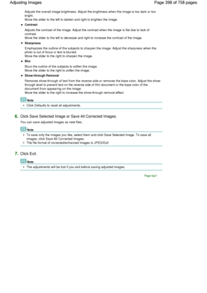 Page 398Adjusts the overall image brightness. Adjust the brightness when the image is too dark or too
bright.
Move the slider to the left to darken and right to brighten the image.
Contrast
Adjusts the contrast of the image. Adjust the contrast when the image is flat due to lack of
contrast.
Move the slider to the left to decrease and right to increase the contrast of the image.
Sharpness
Emphasizes the outline of the subjects to sharpen the image. Adjust the sharpness when the
photo is out of focus or text is...