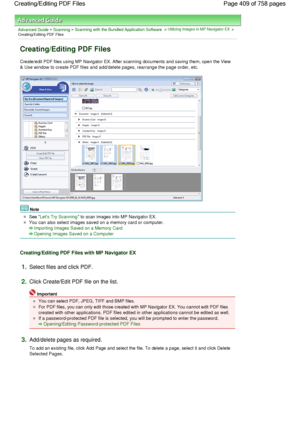 Page 409Advanced Guide > Scanning > Scanning with the Bundled Application Software > Utilizing Images in MP Navigator EX >
Creating/Editing PDF Files
Creating/Editing PDF Files
Create/edit PDF files using MP Navigator EX. After scanning documents and saving them, open the View
& Use window to create PDF files and add/delete pages, rearrange the page order, etc.
Note
See Lets Try Scanning to scan images into MP Navigator EX.
You can also select images saved on a memory card or computer.
Importing Images Saved on...