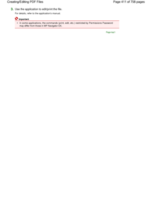 Page 4113.Use the application to edit/print the file.
For details, refer to the applications manual.
Important
In some applications, the commands (print, edit, etc.) restricted by Permissions Password
may differ from those in MP Navigator EX.
Page top
Page 411 of 758 pages Creating/Editing PDF Files
 