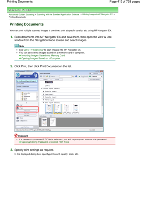 Page 412Advanced Guide > Scanning > Scanning with the Bundled Application Software > Utilizing Images in MP Navigator EX >
Printing Documents
Printing Documents
You can print multiple scanned images at one time, print at specific quality, etc. using MP Navigator EX.
1.Scan documents into MP Navigator EX and save them, then open the View & Use
window from the Navigation Mode screen and select images.
Note
See Lets Try Scanning to scan images into MP Navigator EX.
You can also select images saved on a memory card...