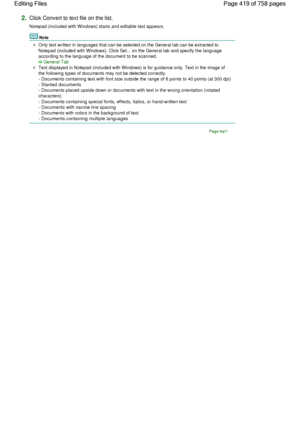 Page 4192.Click Convert to text file on the list.
Notepad (included with Windows) starts and editable text appears.
Note
Only text written in languages that can be selected on the General tab can be extracted to
Notepad (included with Windows). Click Set... on the General tab and specify the language
according to the language of the document to be scanned.
General Tab
Text displayed in Notepad (included with Windows) is for guidance only. Text in the image of
the following types of documents may not be detected...