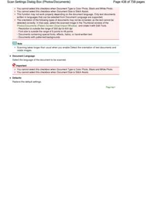 Page 438You cannot select this checkbox when Document Type is Color Photo, Black and White Photo.
You cannot select this checkbox when Document Size is Stitch Assist.
This function may not work properly depending on the document language. Only text documents
written in languages that can be selected from Document Language are supported.
The orientation of the following types of documents may not be corrected, as the text cannot be
detected correctly. In that case, select the scanned image in the Thumbnail window...