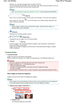 Page 448clicking it. You can check all pages when you select a PDF file.
You can also check file information such as file name, date, size and security setting. A lock icon
appears for PDF files with Document Open Password set.
Note
See Opening/Editing Password-protected PDF Files to open password-protected files.
 (Search)
Enter a word or phrase included in the file name, Exif information or PDF text of the image you
want to search for, then click 
. For Exif information, text in Maker, Model, Description and...