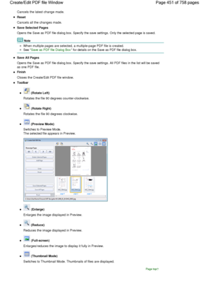 Page 451Cancels the latest change made.
Reset
Cancels all the changes made.
Save Selected Pages
Opens the Save as PDF file dialog box. Specify the save settings. Only the selected page is saved.
Note
When multiple pages are selected, a multiple-page PDF file is created.
See Save as PDF file Dialog Box for details on the Save as PDF file dialog box.
Save All Pages
Opens the Save as PDF file dialog box. Specify the save settings. All PDF files in the list will be saved
as one PDF file.
Finish
Closes the...