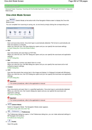 Page 462Advanced Guide > Scanning > Scanning with the Bundled Application Software > MP Navigator EX Screens > One-click
Mode Screen
One-click Mode Screen
Click  (Switch Mode) at the bottom left of the Navigation Mode screen to display the One-click
Mode screen.
You can complete from scanning to saving, etc. at one time by simply clicking the corresponding icon.
Save
Scan and save documents. Document type is automatically detected. File format is automatically set.
Files are saved to a computer.
When you click...