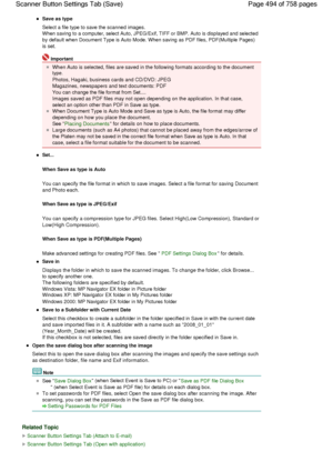 Page 494Save as type
Select a file type to save the scanned images.
When saving to a computer, select Auto, JPEG/Exif, TIFF or BMP. Auto is displayed and selected
by default when Document Type is Auto Mode. When saving as PDF files, PDF(Multiple Pages)
is set.
Important
When Auto is selected, files are saved in the following formats according to the document
type.
Photos, Hagaki, business cards and CD/DVD: JPEG
Magazines, newspapers and text documents: PDF
You can change the file format from Set....
Images saved...