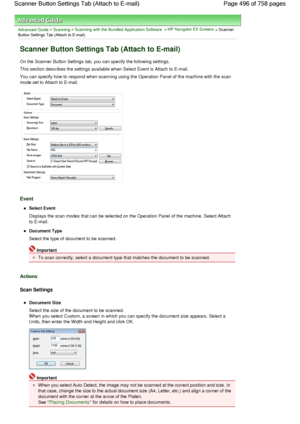 Page 496Advanced Guide > Scanning > Scanning with the Bundled Application Software > MP Navigator EX Screens > Scanner
Button Settings Tab (Attach to E-mail)
Scanner Button Settings Tab (Attach to E-mail)
On the Scanner Button Settings tab, you can specify the following settings.
This section describes the settings available when Select Event is Attach to E-mail.
You can specify how to respond when scanning using the Operation Panel of the machine with the scan
mode set to Attach to E-mail.
Event
Select Event...