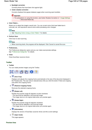 Page 540Backlight correction
Corrects photos that have been shot against light.
Gutter shadow correction
Corrects shadows that appear between pages when scanning open booklets.
Important
For precautions on using this function, see Gutter Shadow Correction in Image Settings
 (Advanced Mode tab).
Color Pattern...
Allows you to adjust the images overall color. You can correct colors that have faded due to
colorcast, etc. and reproduce natural colors while previewing color changes.
Note
See Adjusting Colors Using a...