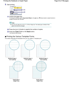 Page 553.Start printing.
(1) Confirm the page size.
To change the setting, use the Easy-Scroll Wheel or the  (Up) or  (Down) button to select the item to
change, and press the OK button.
 Note
 You can only select A4 or 8.5x11 (LTR) for Page size. The media type is limited to Plain
paper and cannot be changed.
(2) Press the [+] or [-] button to specify the number of copies.
(3) Press the Color button or the Black button.
The machine starts printing.
 Printing the Various Template Forms 
This section describes...