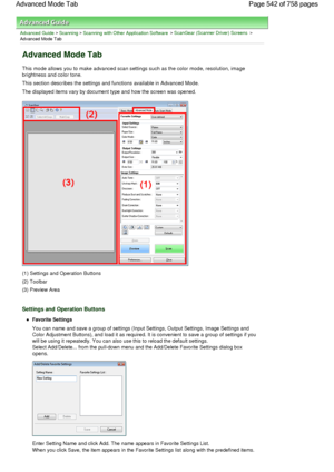 Page 542Advanced Guide > Scanning > Scanning with Other Application Software > ScanGear (Scanner Driver) Screens >
Advanced Mode Tab
Advanced Mode Tab
This mode allows you to make advanced scan settings such as the color mode, resolution, image
brightness and color tone.
This section describes the settings and functions available in Advanced Mode.
The displayed items vary by document type and how the screen was opened.
(1) Settings and Operation Buttons
(2) Toolbar
(3) Preview Area
Settings and Operation...