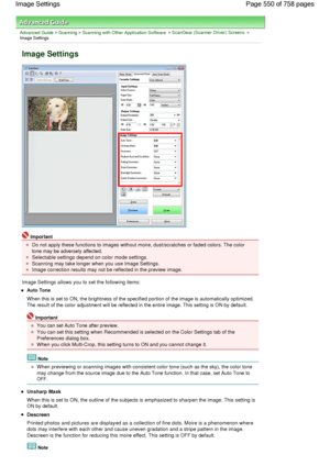 Page 550Advanced Guide > Scanning > Scanning with Other Application Software > ScanGear (Scanner Driver) Screens >
Image Settings
Image Settings
Important
Do not apply these functions to images without moire, dust/scratches or faded colors. The color
tone may be adversely affected.
Selectable settings depend on color mode settings.
Scanning may take longer when you use Image Settings.
Image correction results may not be reflected in the preview image.
Image Settings allows you to set the following items:
Auto...