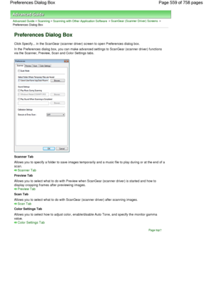 Page 559Advanced Guide > Scanning > Scanning with Other Application Software > ScanGear (Scanner Driver) Screens >
Preferences Dialog Box
Preferences Dialog Box
Click Specify... in the ScanGear (scanner driver) screen to open Preferences dialog box.
In the Preferences dialog box, you can make advanced settings to ScanGear (scanner driver) functions
via the Scanner, Preview, Scan and Color Settings tabs.
Scanner Tab
Allows you to specify a folder to save images temporarily and a music file to play during or at...