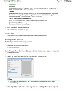 Page 574Resolution
Brightness
Move the slider to adjust the brightness. Move it to the left to darken and right to brighten the
image. You can also enter a value (-100 to 100).
Contrast
Move the slider to adjust the contrast. Moving it to the left will decrease the contrast of the image,
thus softening the image. Moving it to the right will increase the contrast of the image, thus
sharpening the image. You can also enter a value (-100 to 100).
Preview or scan images as separate files
Select this checkbox to...
