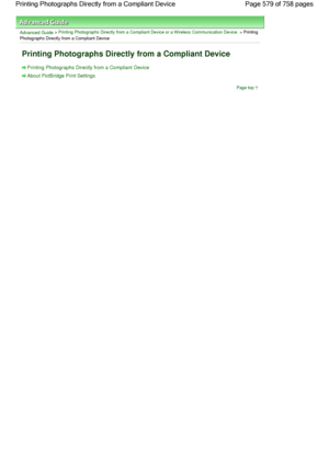 Page 579Advanced Guide > Printing Photographs Directly from a Compliant Device or a Wireless Communication Device > Printing
Photographs Directly from a Compliant Device
Printing Photographs Directly from a Compliant Device
Printing Photographs Directly from a Compliant Device
About PictBridge Print Settings
Page top
Page 579 of 758 pages Printing Photographs Directly from a Compliant Device
 