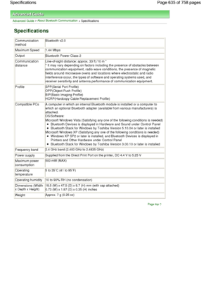 Page 635Advanced Guide > About Bluetooth Communication > Specifications
Specifications
Communication
method
Bluetooth v2.0
Maximum Speed1.44 Mbps
OutputBluetooth Power Class 2
Communication
distance
Line-of-sight distance: approx. 33 ft./10 m *
* It may vary depending on factors including the presence of obstacles between
communication equipment, radio wave conditions, the presence of magnetic
fields around microwave ovens and locations where electrostatic and radio
interference occur, the types of software and...