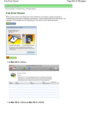 Page 654Advanced Guide > Troubleshooting > If an Error Occurs
If an Error Occurs
When an error occurs in printing such as the machine is out of paper or paper is jammed, a
troubleshooting message is displayed automatically. Take the appropriate action described in the
message. The message may vary depending on the version of your operating system.
In Mac OS X v.10.5.x:
In Mac OS X v.10.4.x or Mac OS X v.10.3.9:
Page 654 of 758 pages If an Error Occurs
 