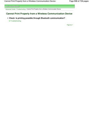 Page 698Advanced Guide > Troubleshooting > Cannot Print Properly from a Wireless Communication Device
Cannot Print Properly from a Wireless Communication Device
Check: Is printing possible through Bluetooth communication?
Troubleshooting
Page top
Page 698 of 758 pages Cannot Print Properly from a Wireless Communication Device
 