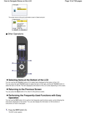 Page 10The screen returns to the print confirmation screen in Select and print.
 Other Operations 
 Selecting Items at the Bottom of the LCD
You can use the two Function buttons (E) to select items displayed at the bottom of the LCD.
You can press the right 
Function button to select the item on the right, and the left Function button to
select the item on the left. The item displayed at the bottom of the LCD varies depending on the screen.
 Returning to the Previous Screen
You can press the Back button (F) to...