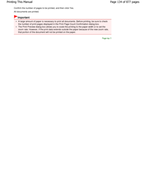 Page 134Confirm the number of pages to be printed, and then click Yes.
All documents are printed.
Important 
A large amount of paper is necessary to print all d ocuments. Before printing, be sure to check
the number of print pages displayed in the Print Pa ge Count Confirmation dialog box.
The Print Preview dialog box allows you to scale the printing to the paper width or to set the
zoom rate. However, if the print data extends outsi de the paper because of the new zoom rate,
that portion of the document will...