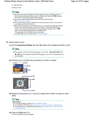 Page 16(A) USB Flash Drive 
(B) Memory Card
 Note
 The screen can also be changed to the photo selection screen in Select and print of
Memory card by inserting a memory card or USB flash dri ve while the HOME
 screen or
any screen of Copy and Easy photo reprint appears.
 You can also select useful printing functions othe r than Select and print.
See 
Using Various Functions.
 Do not insert memory card and USB flash drive at the sa me time. Also do not insert two or
more memory cards at the same time.
 W hen...