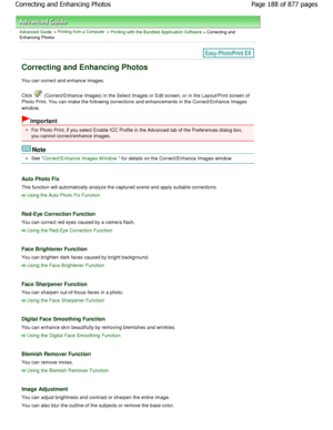 Page 188Advanced Guide > Printing from a Computer > Printing with the Bundled Application Software > Correcting and
Enhancing Photos
Correcting and Enhancing Photos
You can correct and enhance images. 
Click 
 (Correct/Enhance Images) in the Select Images or E dit screen, or in the Layout/Print screen of
Photo Print. You can make the following corrections  and enhancements in the Correct/Enhance Images
window.
Important
For Photo Print, if you select Enable ICC Profile in the Advanced tab of the Preferences...
