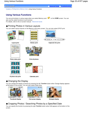 Page 20Advanced GuideTroubleshooting
Contents > Printing from a Memory Card > Using Various Functions
Using Various Functions 
You can print photos in various ways when you select Memory card  on the HOME
 screen. You can
also use the useful functions to print photos. 
For details, refer to the on-screen manual: 
Advanced Guide.
 Printing Photos in Various Layouts 
You can select various layouts on the Memory card m enu screen. You can also select DPOF print.
Layout print Sticker print  Captured info print...