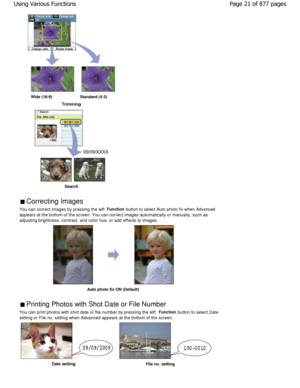 Page 21Wide (16:9) Standard (4:3)
Trimming
Search
 Correcting Images 
You can correct images by pressing the left  Function
 button to select Auto photo fix when Advanced
appears at the bottom of the screen. You can correc t images automatically or manually, such as
adjusting brightness, contrast, and color hue, or add eff ects to images.
Auto photo fix ON (Default)
 Printing Photos with Shot Date or File Number 
You can print photos with shot date or file number  by pressing the left Function
 button to select...