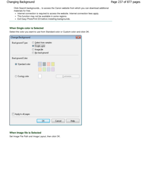 Page 237Click Search backgrounds... to access the Canon website from which you can download additional
materials for free.
Internet connection is required to access the websi te. Internet connection fees apply.
This function may not be available in some regions.
Exit Easy-PhotoPrint EX before installing backgroun ds.
When Single color is Selected
Select the color you want to use from Standard color or Custom color and click OK.
When Image file is Selected
Set Image File Path and Image Layout, then click OK. Page...