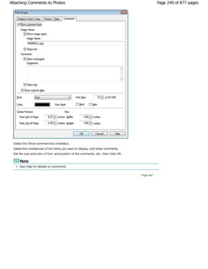 Page 249Select the Show comment box checkbox. 
Select the checkboxes of the items you want to display, and enter comments.
Set the size and color of font, and position of the  comments, etc., then click OK.
Note
See Help for details on comments.
Page top
Page 249 of 877 pages
Attaching Comments to Photos
JownloadedtfromtManualsPrinterFcomtManuals    
