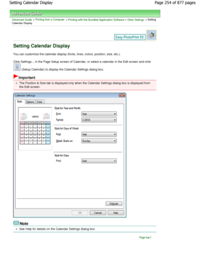 Page 254Advanced Guide > Printing from a Computer > Printing with the Bundled Application Software > Other Settings > Setting
Calendar Display
Setting Calendar Display
You can customize the calendar display (fonts, line s, colors, position, size, etc.).
Click Settings... in the Page Setup screen of Calen dar, or select a calendar in the Edit screen and click 
 (Setup Calendar) to display the Calendar Settings  dialog box.
Important
The Position & Size tab is displayed only when the  Calendar Settings dialog box...